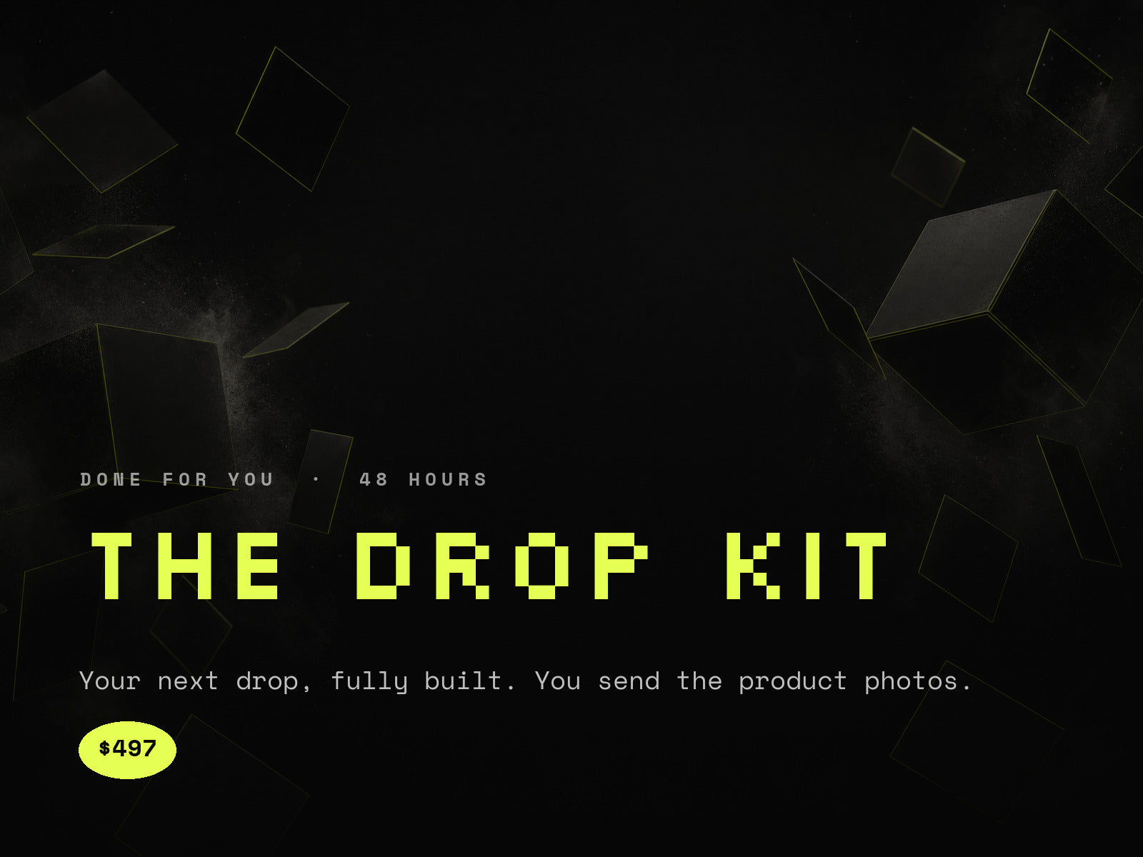 The Drop Kit, $497, done for you in 48 hours