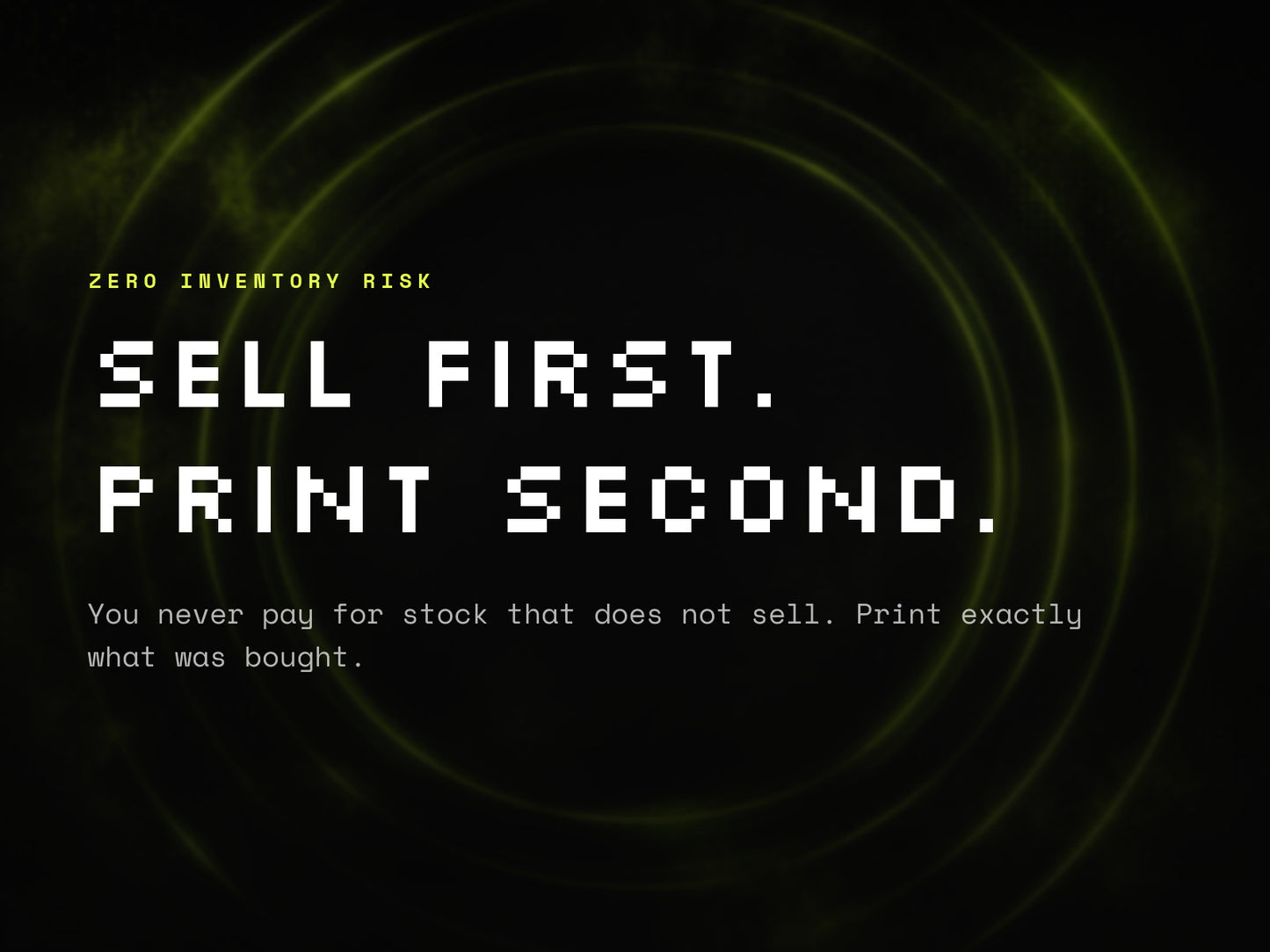 Sell first, print second. Zero inventory risk