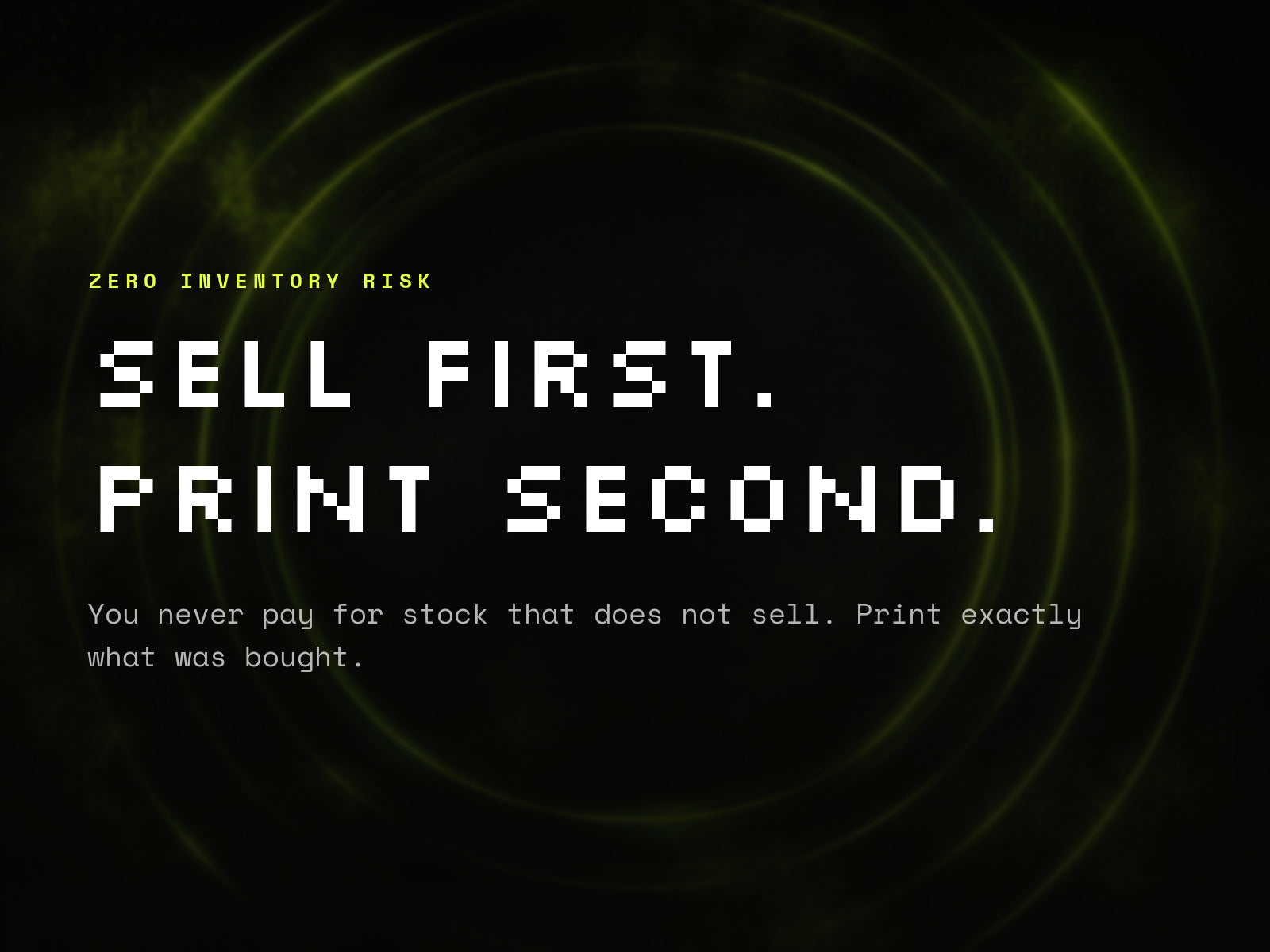Sell first, print second. Zero inventory risk